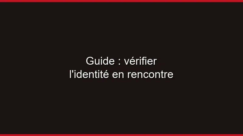 Guide : vérifier l'identité en ligne